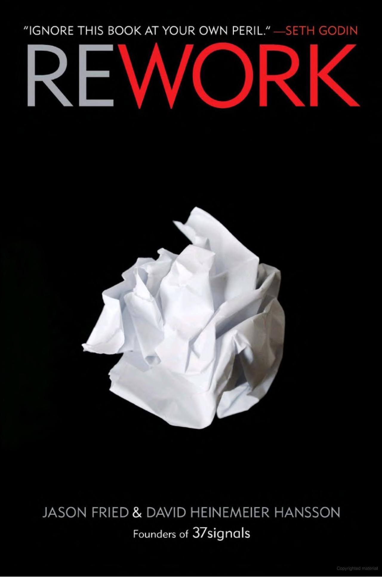 Rework- Change the Way you Work Forever by Jason Fried and David Heinemeier Hansson